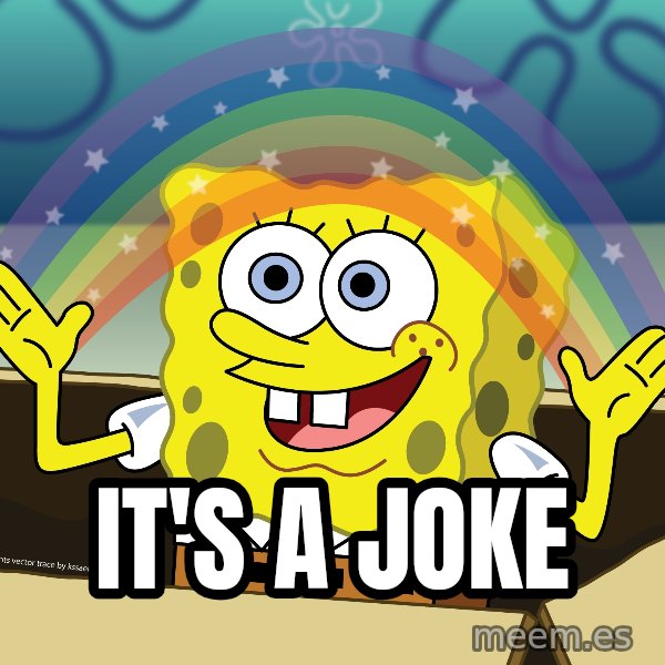 spongebob rainbow meme: It's a joke