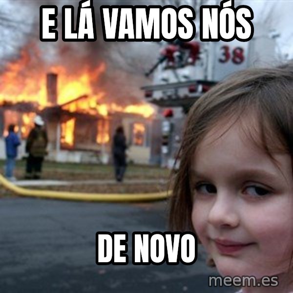 Disaster Girl meme: E lá vamos nós / de novo