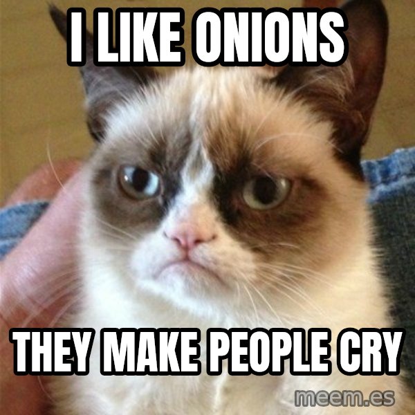 Grumpy Cat  meme: I like onions / they make people cry