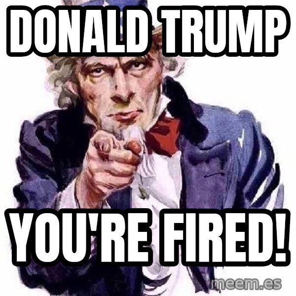 Uncle Sam Says meme: Donald Trump / You're Fired!