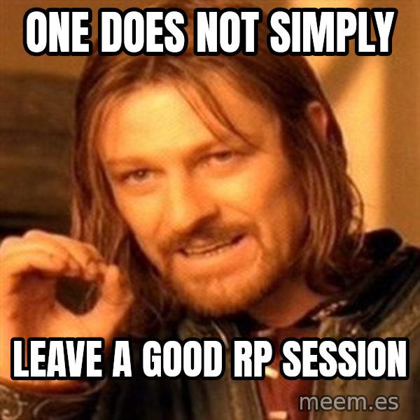 One Does Not Simply meme: One does not simply / Leave a good rp session