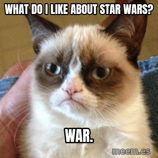 Grumpy Cat  meme: what do I like about star wars? / WAR.