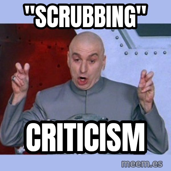 Dr Evil meme meme: "scrubbing" / criticism