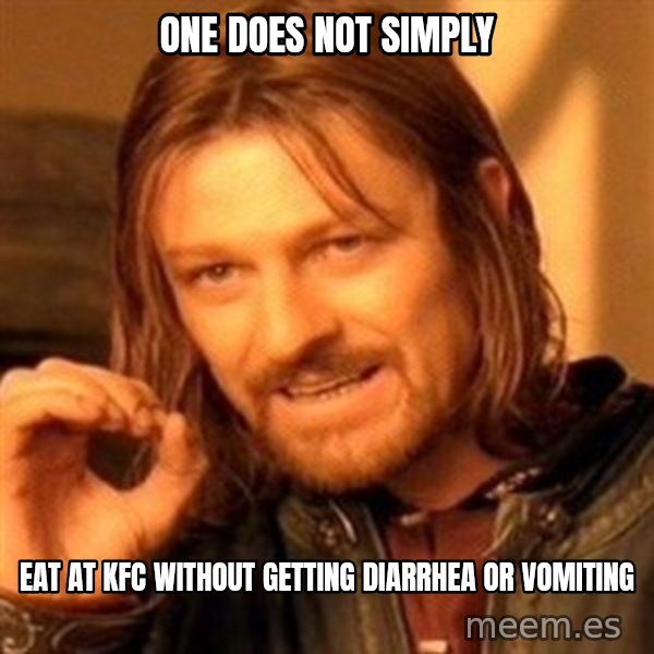 One Does Not Simply meme: One does not simply / eat at kfc without getting diarrhea or vomiting