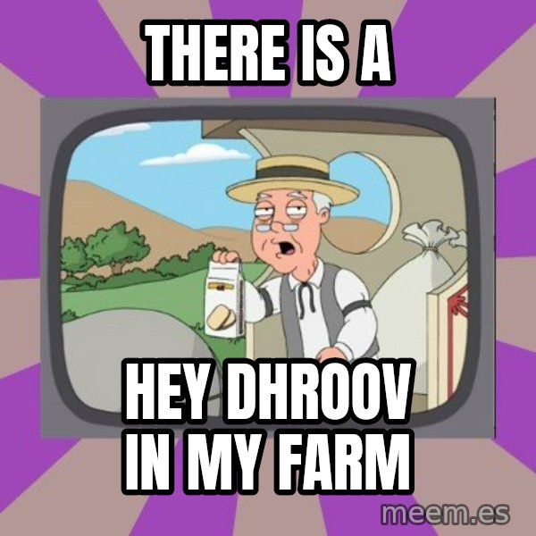 Pepperidge Farm Remembers FG meme: There Is A / Hey Dhroov In My Farm