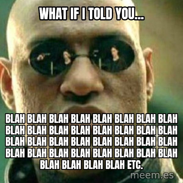 What If I Told You meme: what if I told you... / blah blah blah blah blah blah blah blah blah blah blah blah blah blah blah blah blah blah blah blah blah blah blah blah blah blah blah blah blah blah blah blah blah blah blah blah etc.