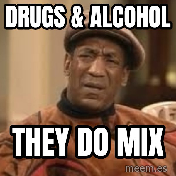 Confused Bill Cosby  meme: drugs & alcohol / they do mix