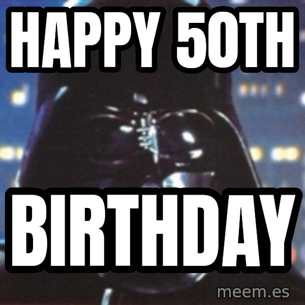 Darth Vader meme: Happy 50Th / Birthday