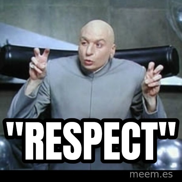Dr. Evil Air Quotes meme: "Respect"