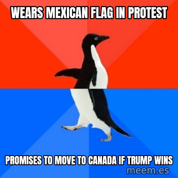 Socially Awesome Awkward Penguin meme: Wears Mexican flag in protest / promises to move to Canada if trump wins