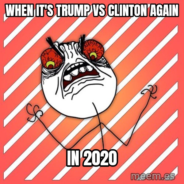 iHate meme: when it's trump vs clinton again / in 2020