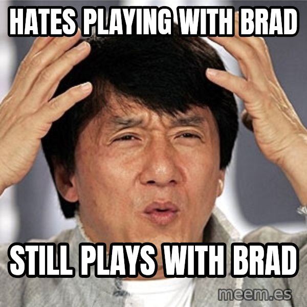 Jackie Chan meme: Hates playing with Brad / Still plays with Brad