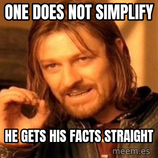 One Does Not Simply meme: one does not simplify / he gets his facts straight