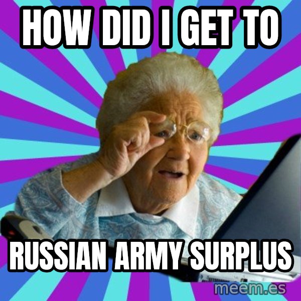 old lady meme: how did i get to / russian army surplus