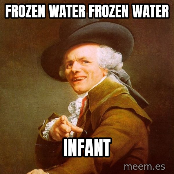 Joseph Ducreux meme: frozen water frozen water / infant