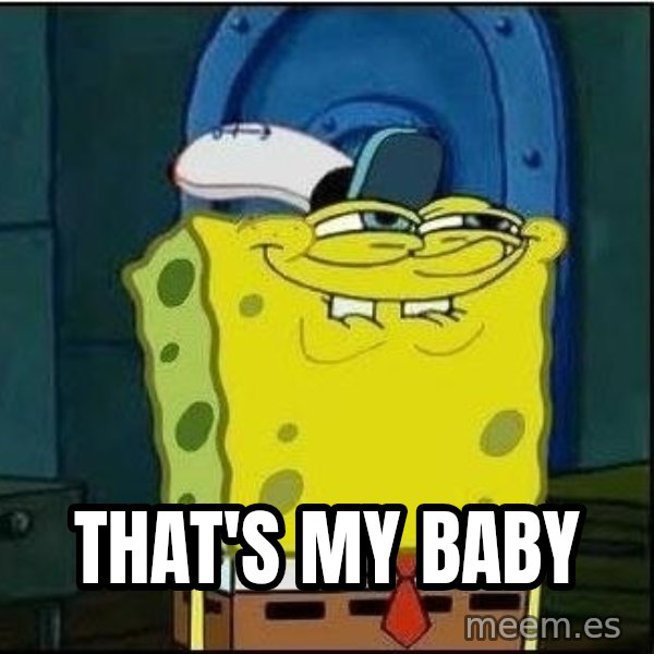 Spongebob Face meme: That's my baby