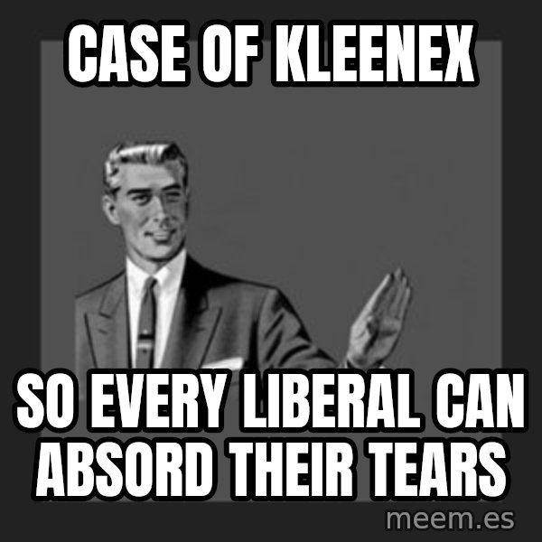 kill yourself guy meme: case of kleenex / so every liberal can absord their tears