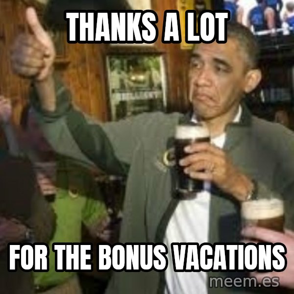 obama beer meme: thanks a lot / for the bonus vacations
