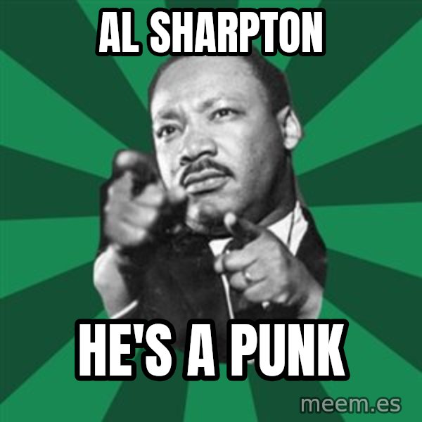 Martin Luther King jr.  meme: al sharpton / he's a punk