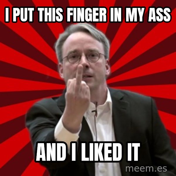 Angry Linus meme: i put this finger in my ass / and i liked it