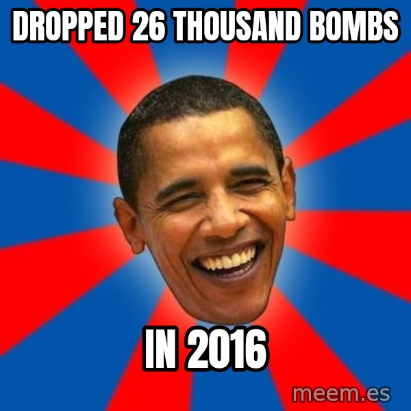Obama meme: dropped 26 thousand bombs / IN 2016