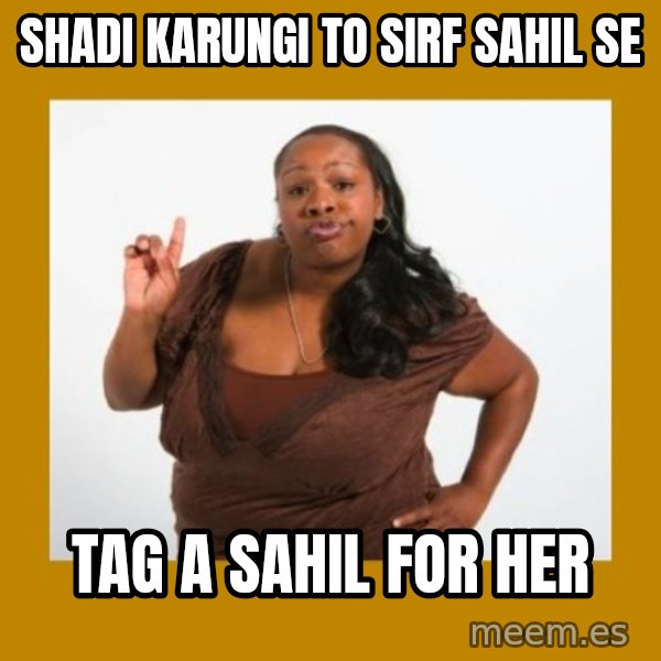 Angry Black Woman meme: Shadi karungi to sirf sahil se / Tag a sahil for her