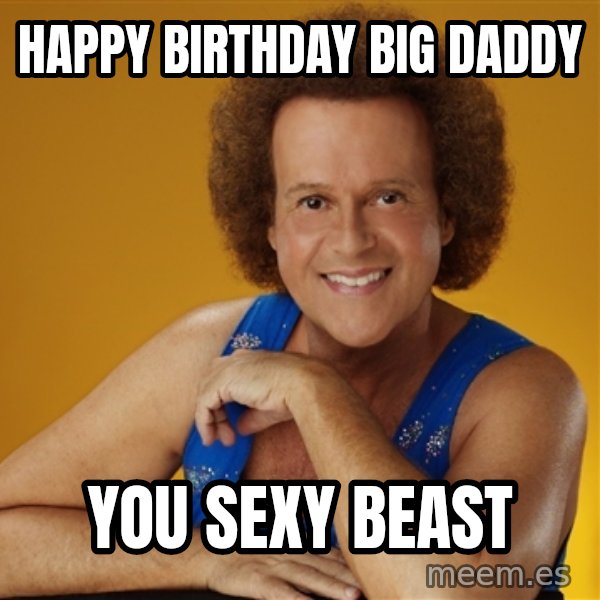 Gay Richard Simmons meme: happy birthday big daddy / you sexy beast