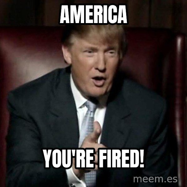 Donald Trump meme: America / you're fired!