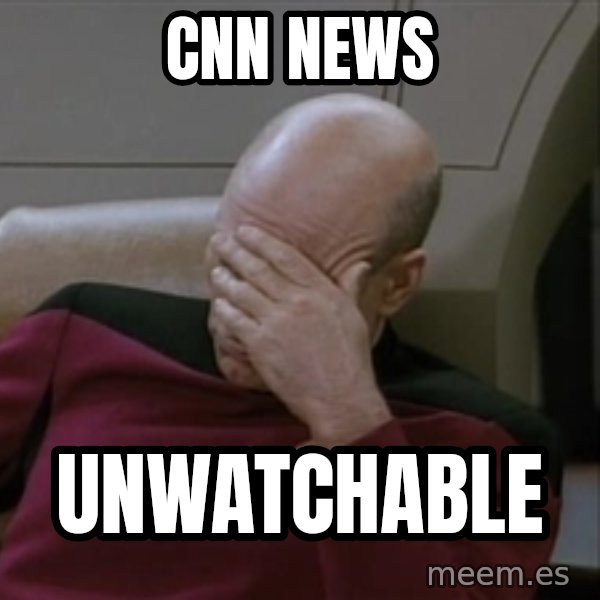 Picardfacepalm meme: cnn  news / unwatchable