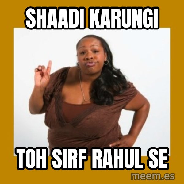 Angry Black Woman meme: shaadi karungi / toh sirf rahul se