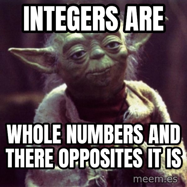 Yoda meme: integers are / whole numbers and there opposites it is