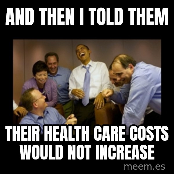 obama laughing  meme: and then i told them / their health care costs would not increase