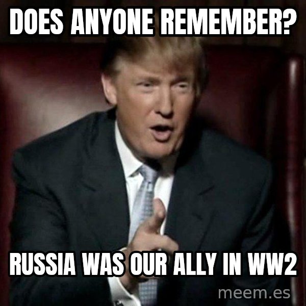 Donald Trump meme: does anyone remember? / Russia was our ally in ww2