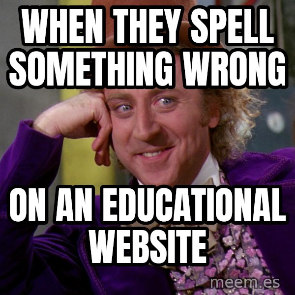 Willy Wonka meme: when they spell something wrong / on an educational website