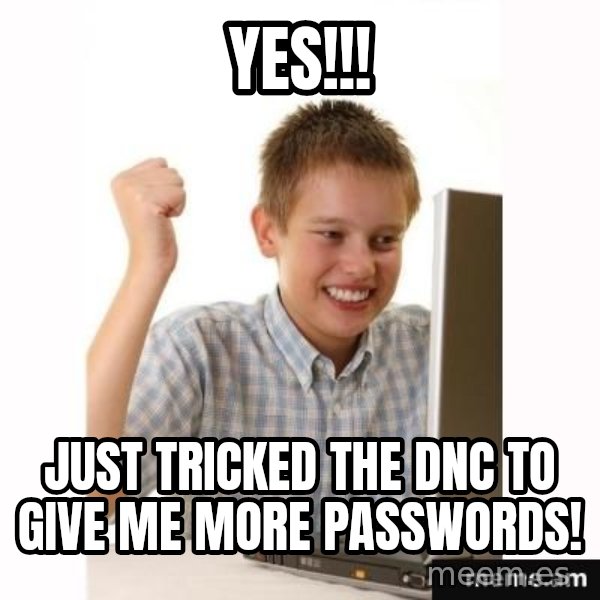 First Day on the internet kid meme: Yes!!! / Just tricked the DNC to give me more passwords!