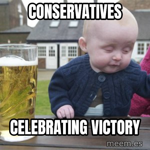 drunk baby 1 meme: conservatives / celebrating victory