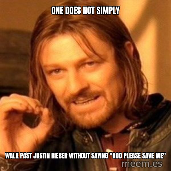 One Does Not Simply meme: one does not simply / walk past justin bieber without saying "God please save me"