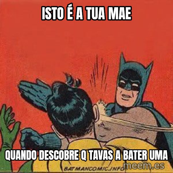 batman slap robin meme: Isto é a tua mae / quando descobre q tavas a bater uma