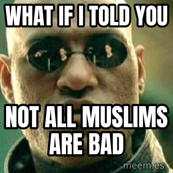 What If I Told You meme: what if i told you / not all muslims are bad