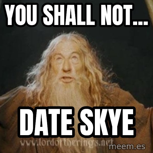 You shall not pass meme: you shall not... / date skye