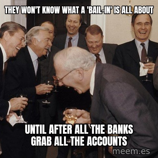 So Then I Said... meme: they won't know what a 'bail-in' is all about / until after all the banks grab all the accounts