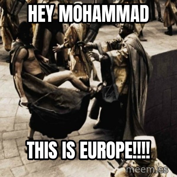 sparta kick meme: hey mohammad / this is europe!!!!