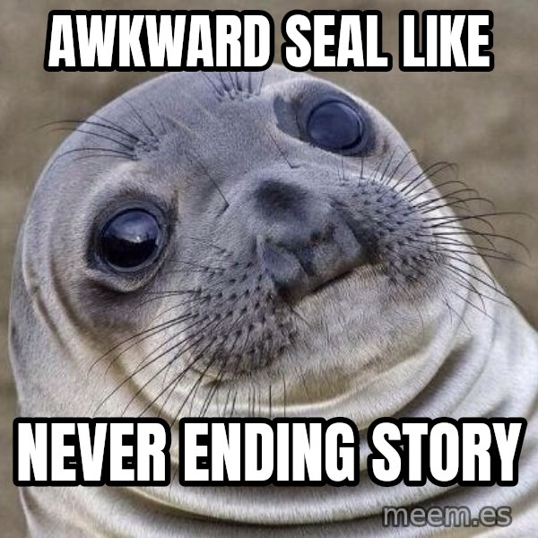 Awkward Seal meme: awkward seal like / never ending story