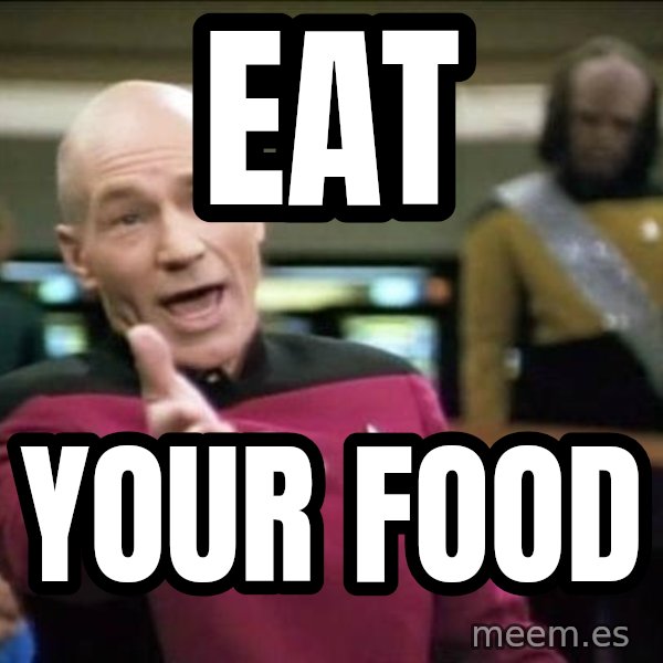 Why the fuck meme: Eat / Your food