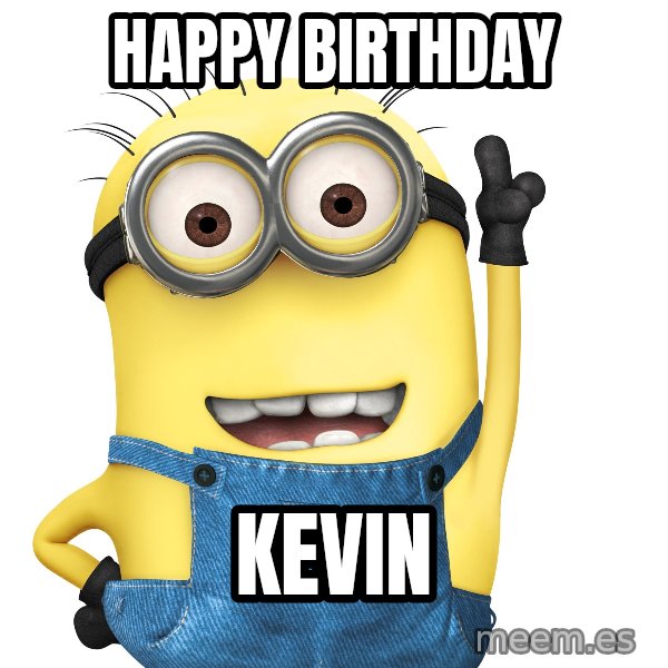 Despicable Me Minion meme: happy birthday / kevin