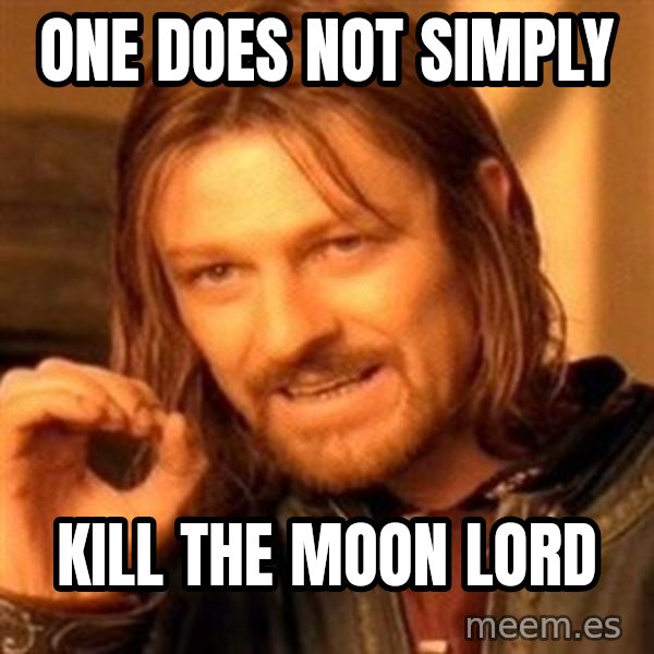 One Does Not Simply meme: One does not simply / kill the moon lord