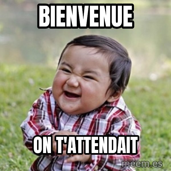 evil toddler kid2 meme: Bienvenue / On t'attendait