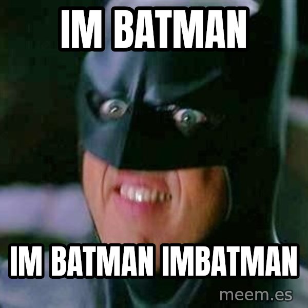 Goddamn Batman meme: im batman / im batman imbatman