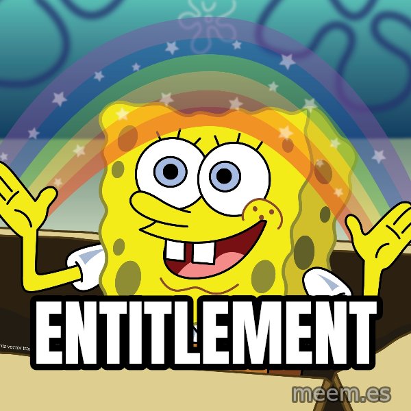 spongebob rainbow meme: entitlement