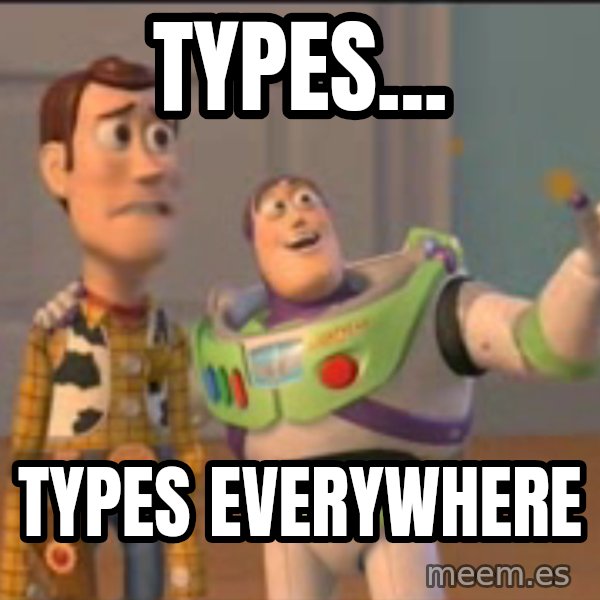X, X Everywhere  meme: Types... / types everywhere